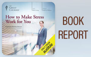 Harnessing the Power of Stress: A Transformative Learning Experrience - Book Report by Mel Rowe-Lane