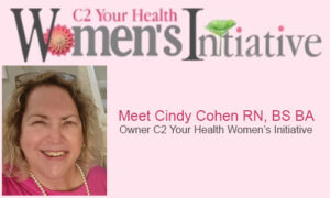 Meet Cindy Cohen WHY C2 YOUR HEALTH WOMEN'S INITIATIVE?