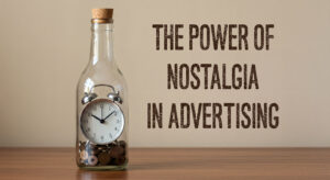 The Power of Nostalgia in Advertising